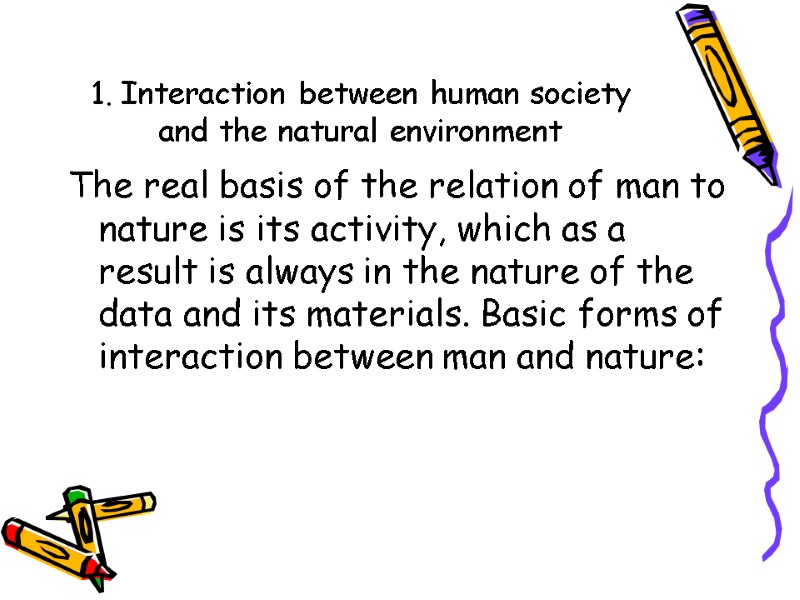 1. Interaction between human society and the natural environment The real basis of the